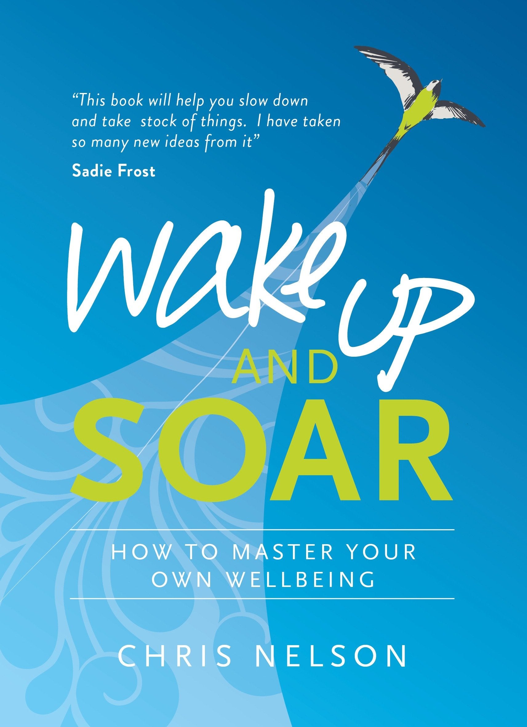 Wake Up and SOAR - How to Master Your Own Wellbeing