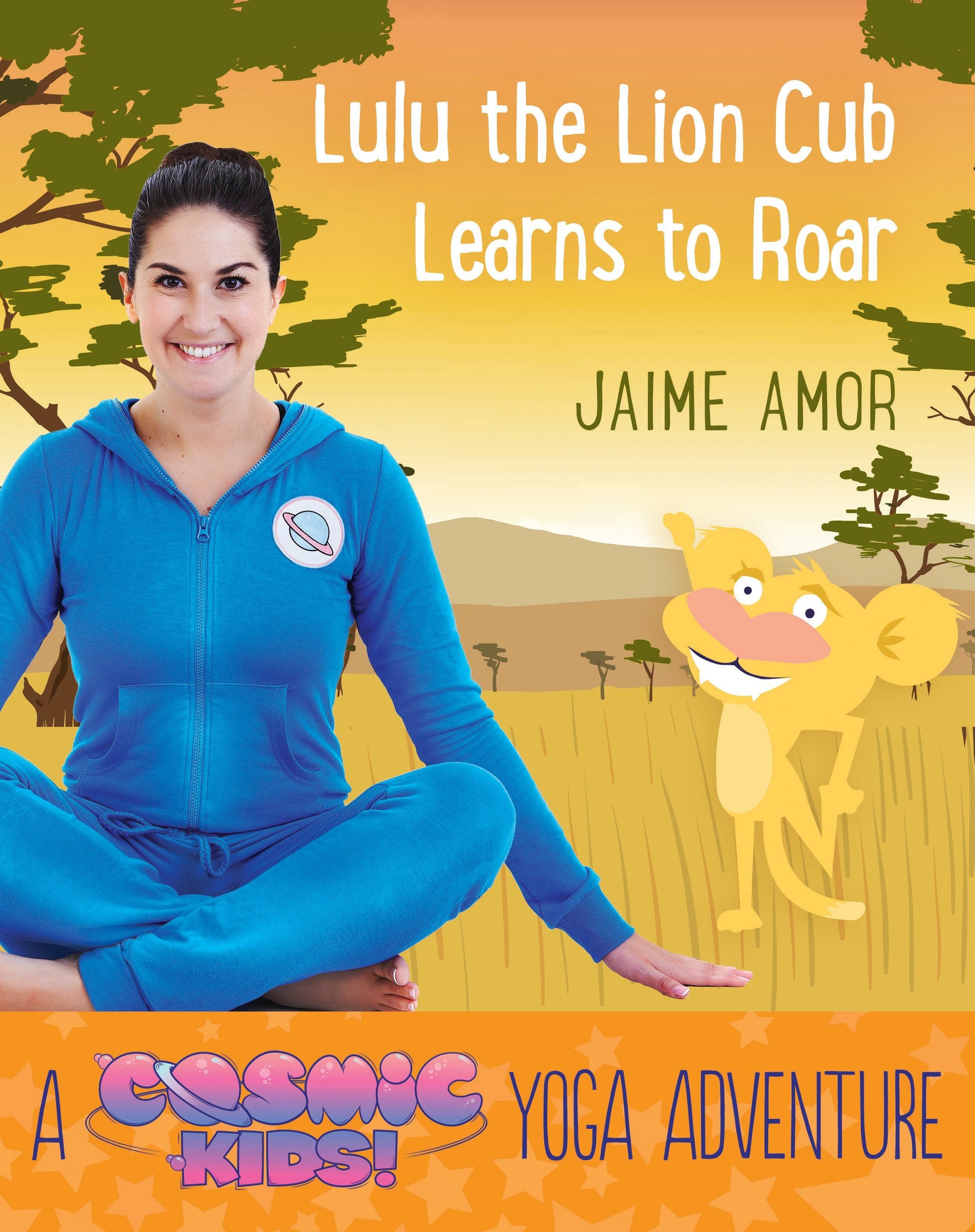 Lulu the Lion Cub Learns to Roar - A Cosmic Kids Yoga Adventure (Cosmic Kids Yoga Adventure) (Book:2)
