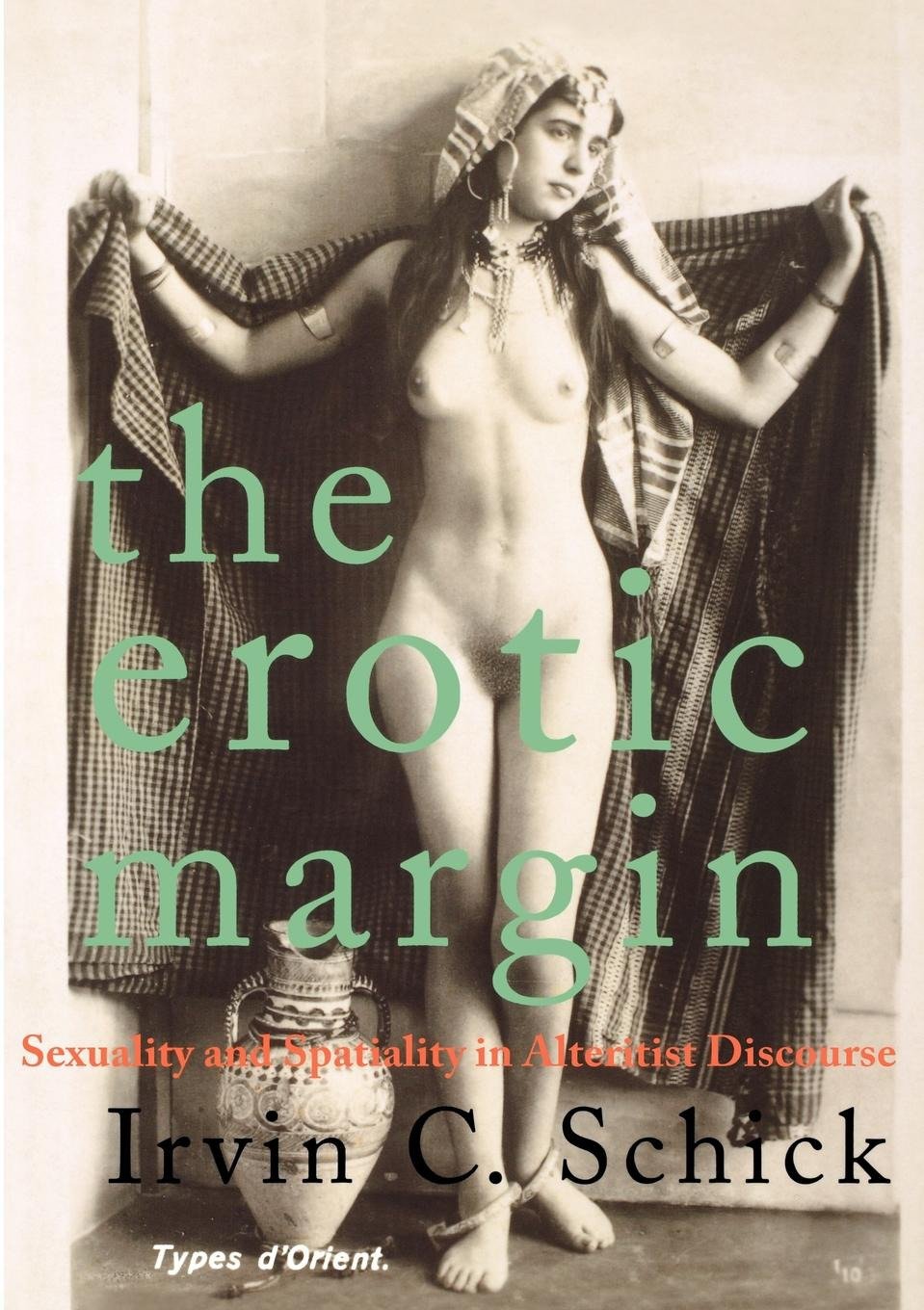 The Erotic Margin - Sexuality and Spatiality in Alterist Discourse