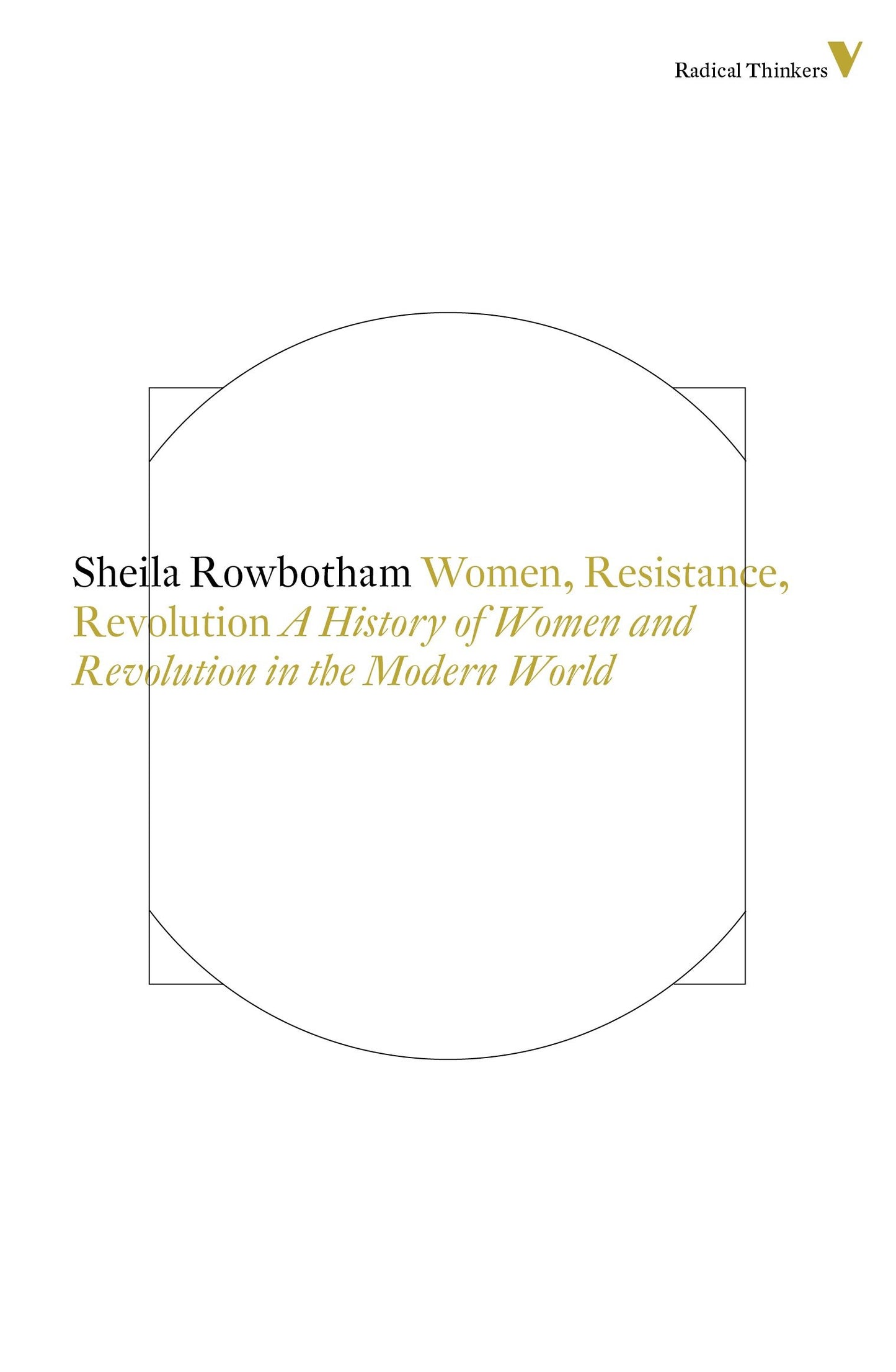 Women, Resistance and Revolution - A History Of Women And Revolution In The Modern World (Radical Thinkers) (Book:8)