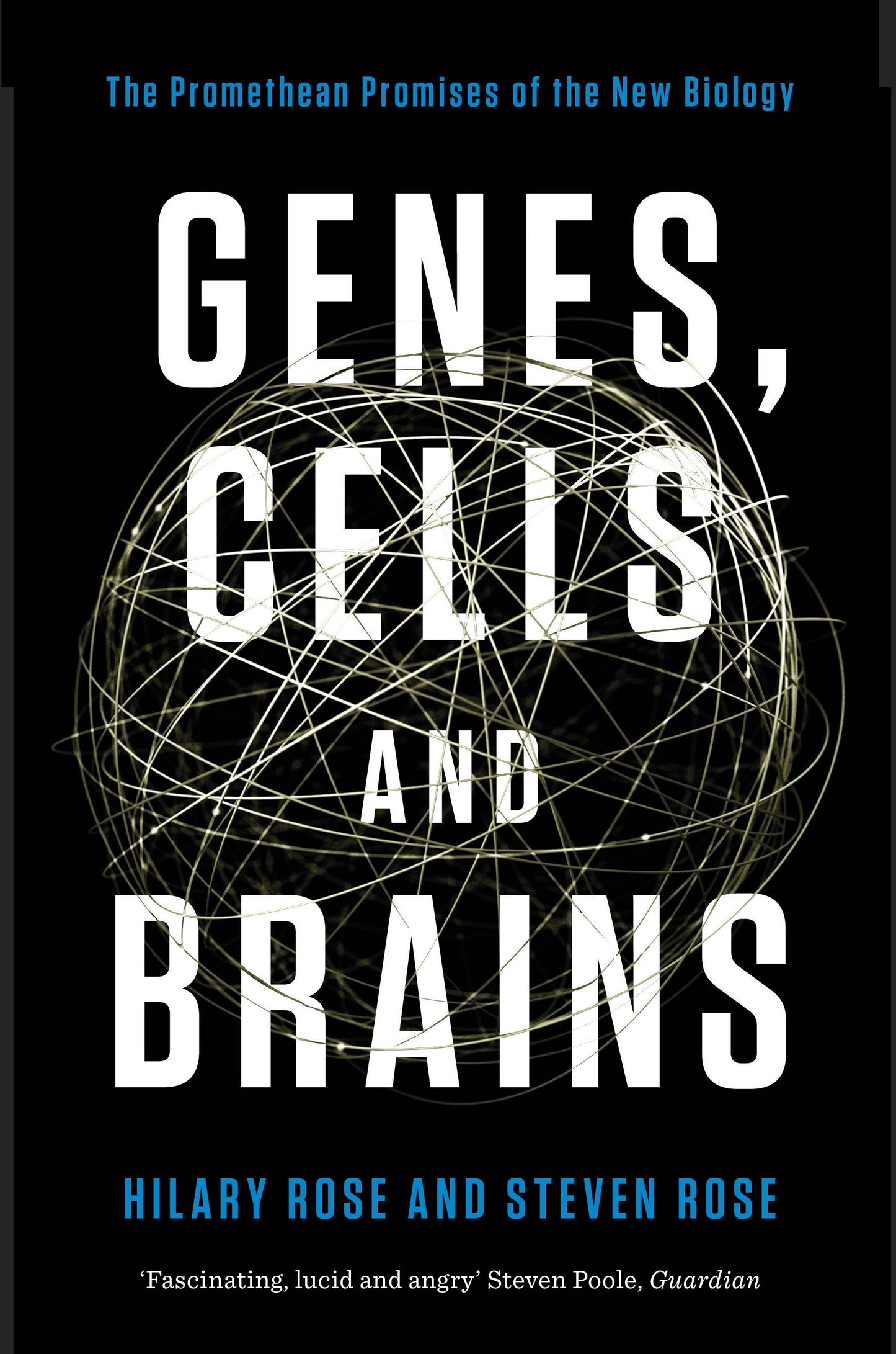 Genes, Cells, and Brains - The Promethean Promises of the New Biology
