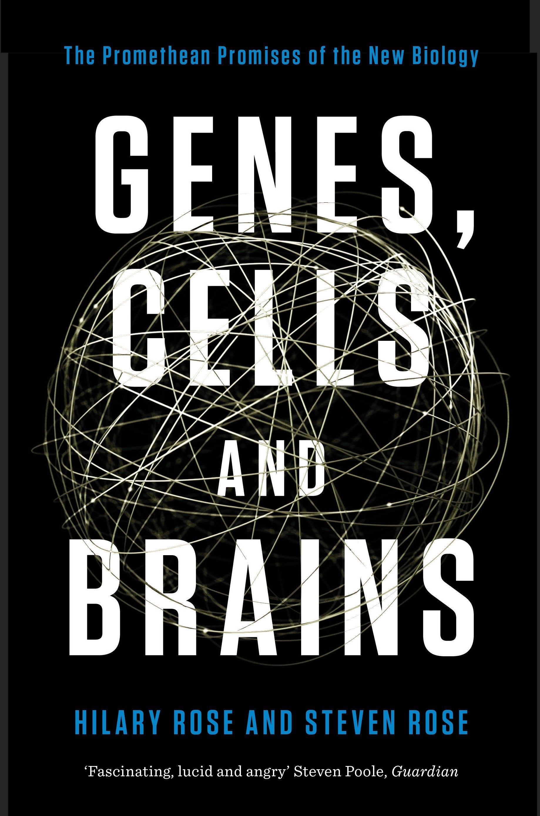 Genes, Cells, and Brains - The Promethean Promises of the New Biology