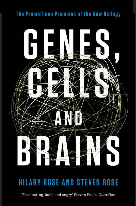 Genes, Cells, and Brains - The Promethean Promises of the New Biology
