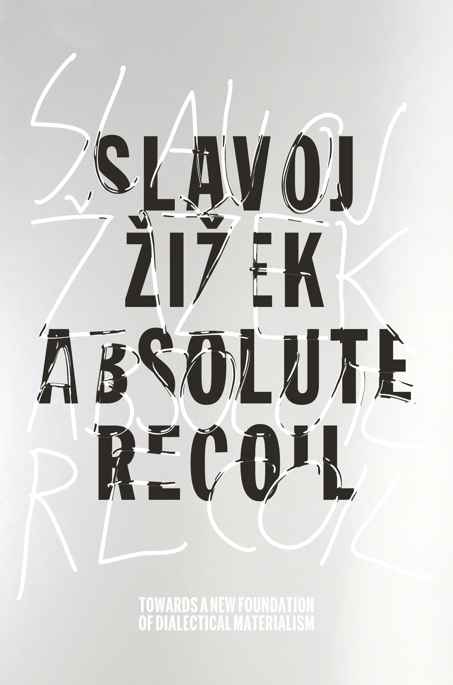 Absolute Recoil - Towards A New Foundation Of Dialectical Materialism