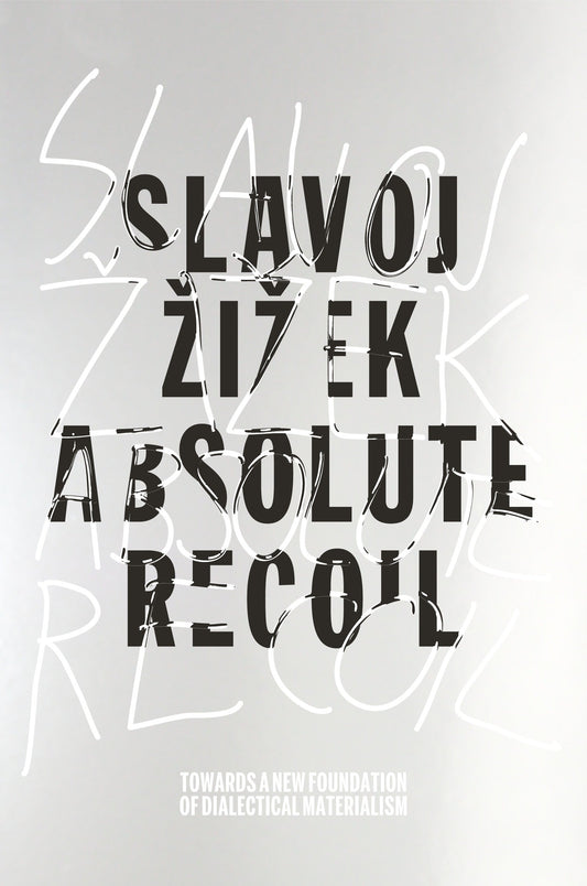 Absolute Recoil - Towards A New Foundation Of Dialectical Materialism