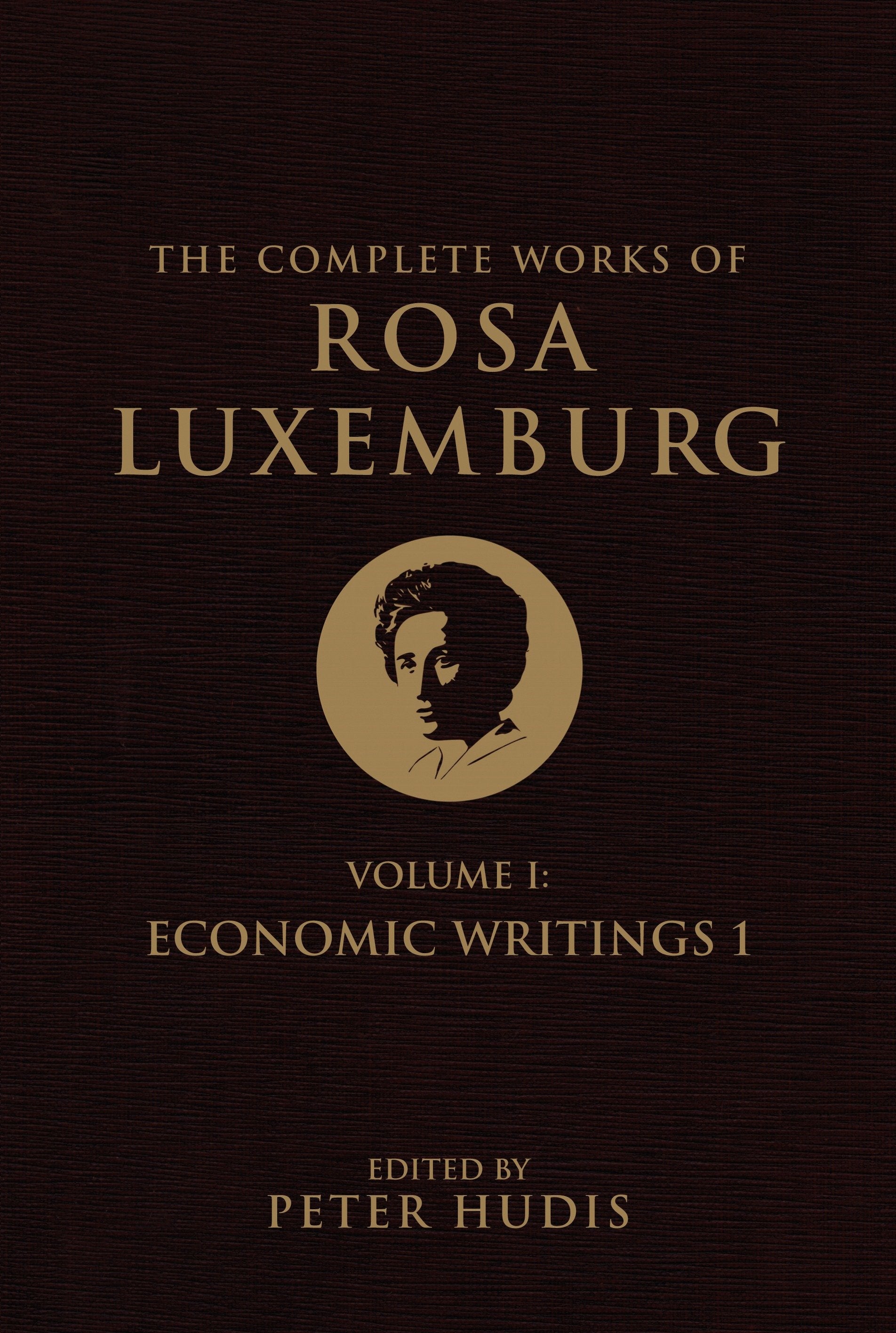 The Complete Works of Rosa Luxemburg, Volume I - Economic Writings 1