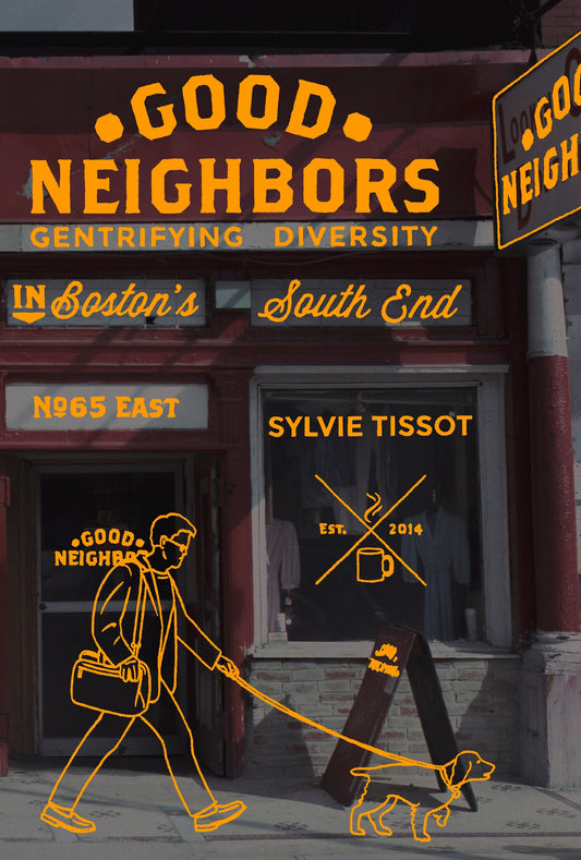 Good Neighbors - Gentrifying Diversity in Boston's South End