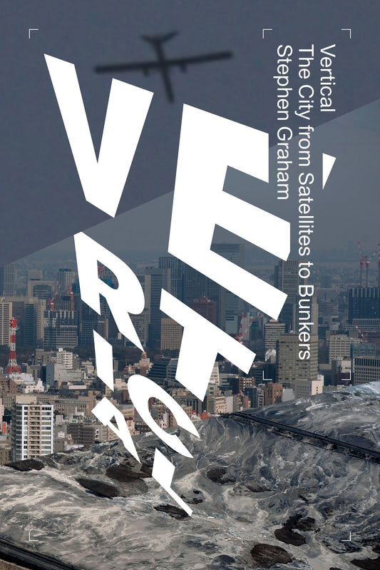 Vertical - The City from Satellites to Bunkers