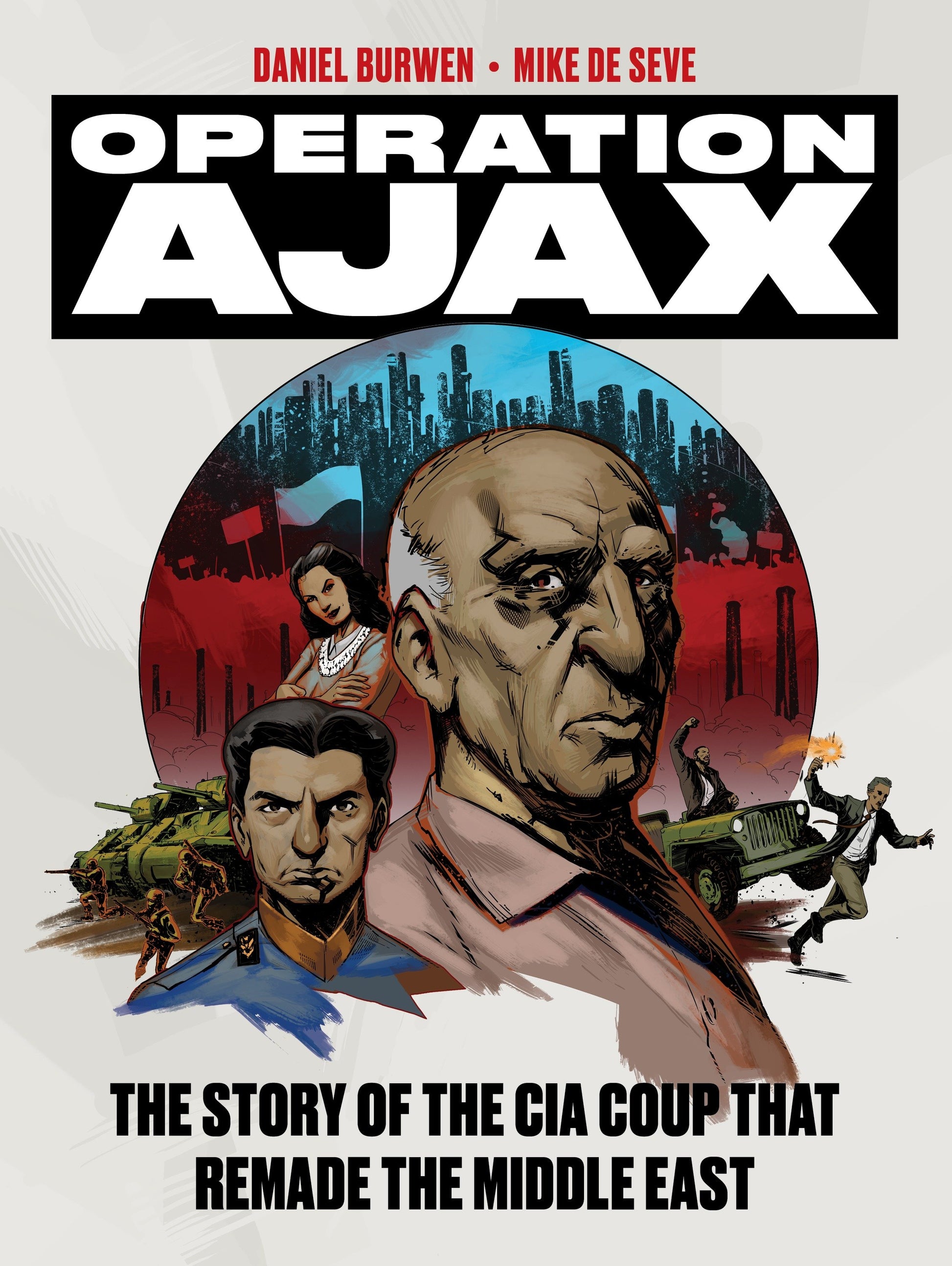 Operation Ajax - The Story of the CIA Coup that Remade the Middle East