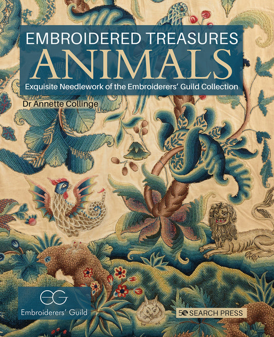 Embroidered Treasures: Animals - Exquisite Needlework Of The Embroiderers� Guild Collection