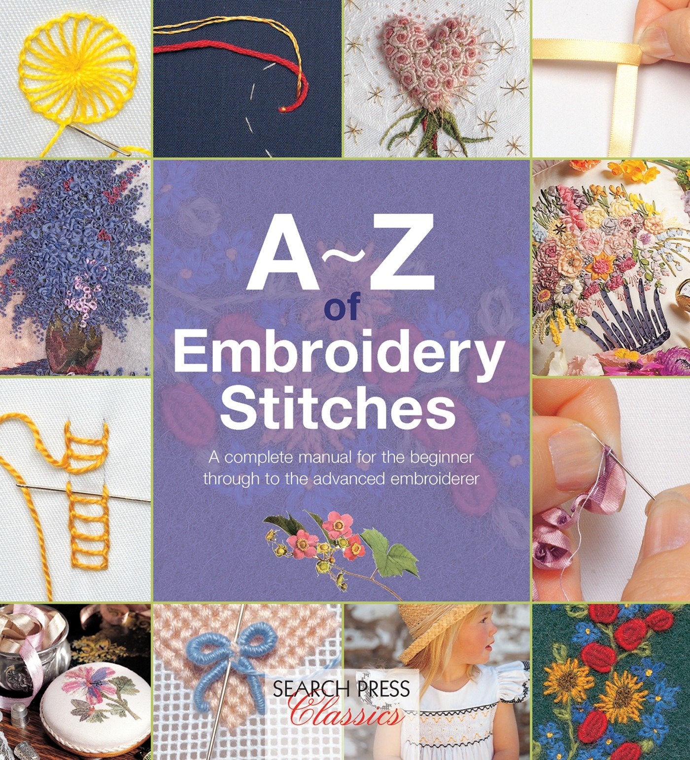A-Z of Embroidery Stitches - A Complete Manual for the Beginner Through to the Advanced Embroiderer (A-Z of Needlecraft)