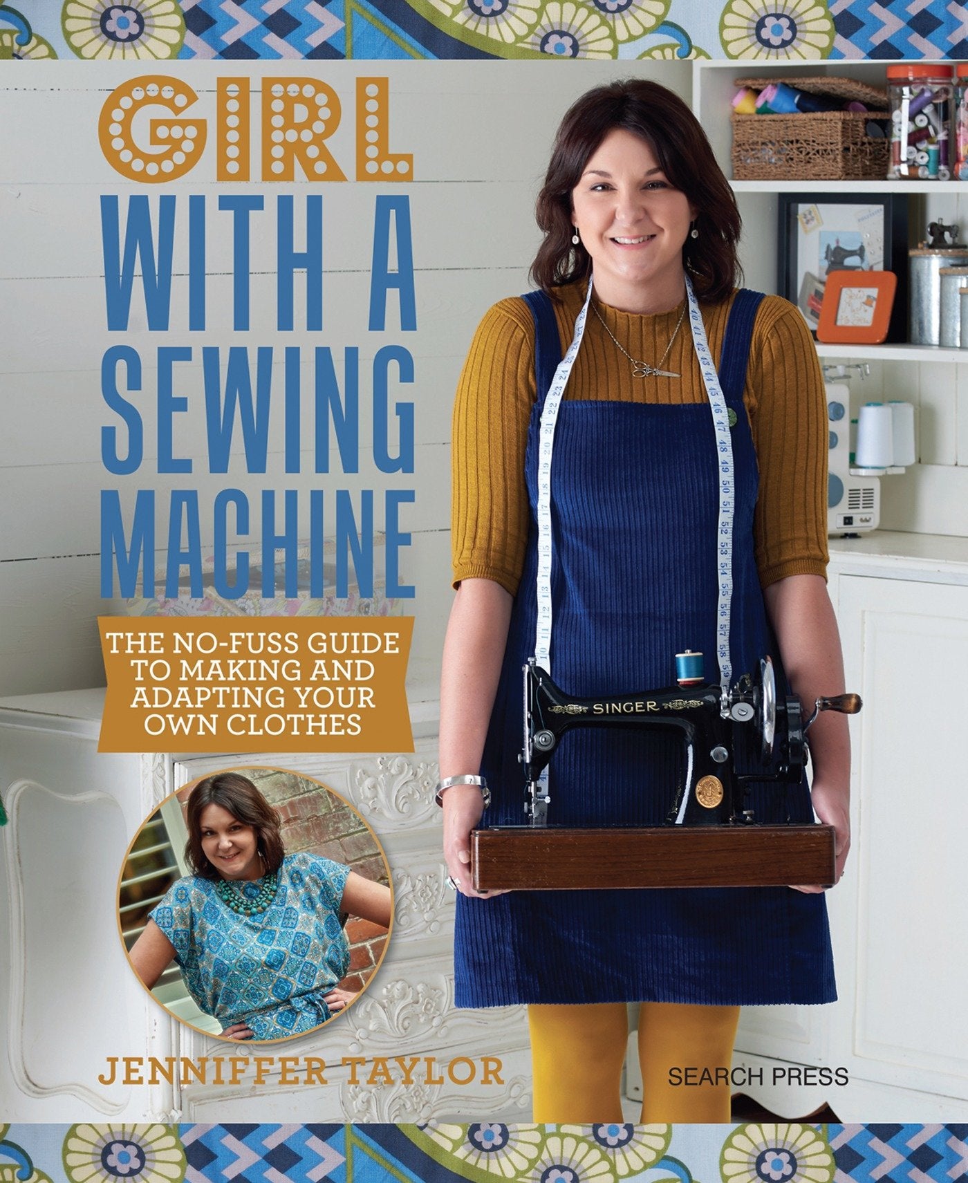 Girl with a Sewing Machine - The no-fuss guide to making and adapting your own clothes