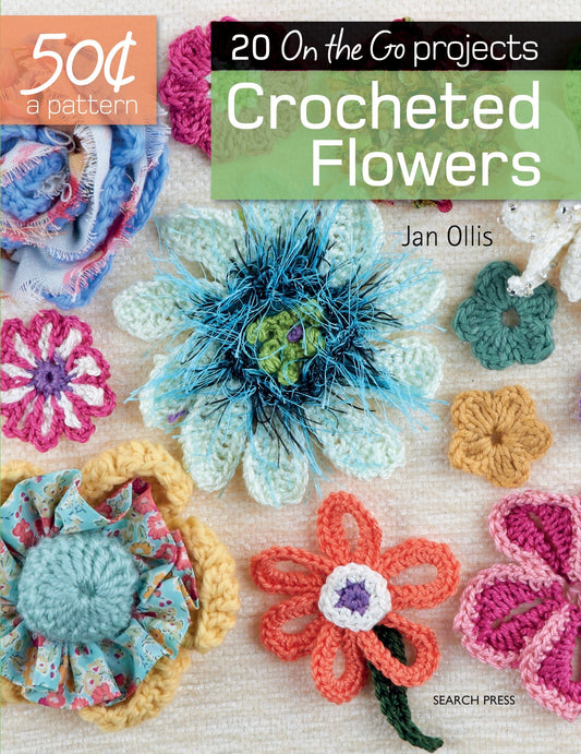 50 Cents a Pattern: Crocheted Flowers - 20 On the Go projects (50 Cents a Pattern)