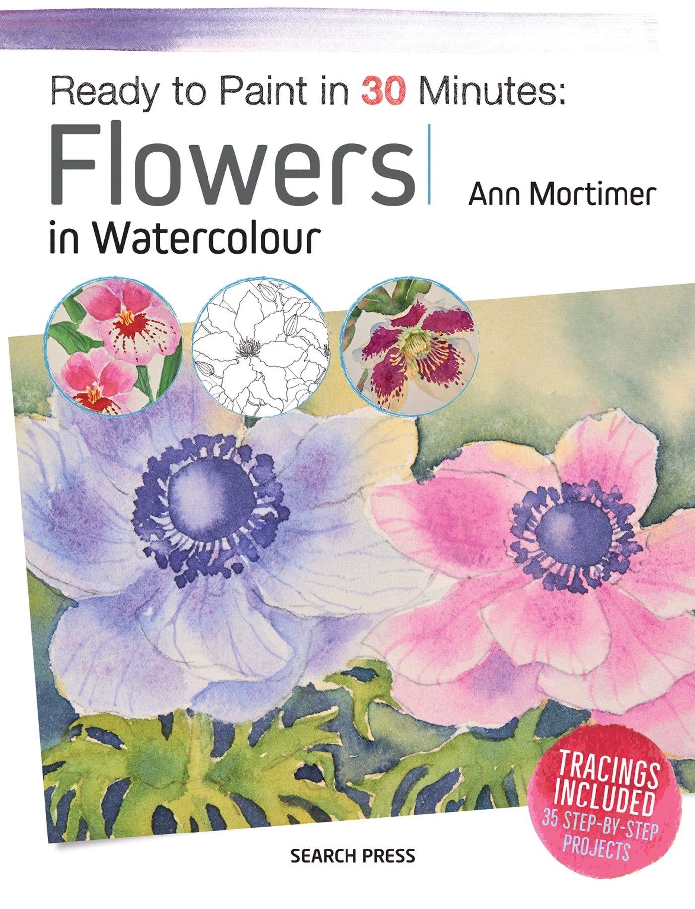 Ready to Paint in 30 Minutes: Flowers in Watercolour (Ready to Paint in 30 Minutes)