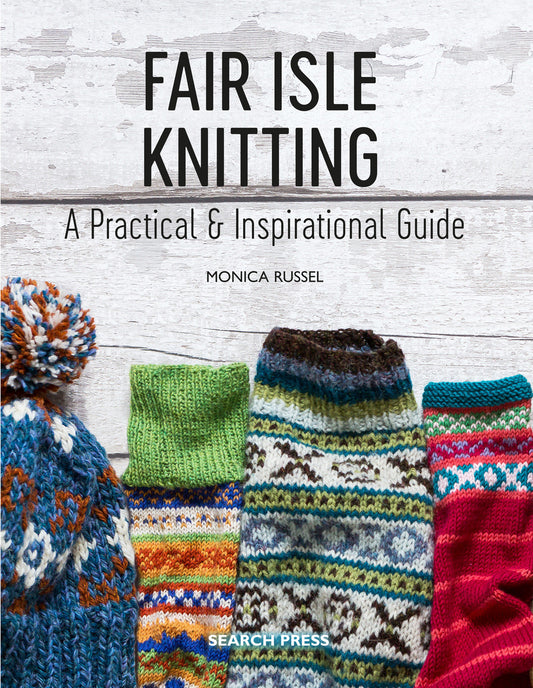 Fair Isle Knitting - A Practical & Inspirational Guide
