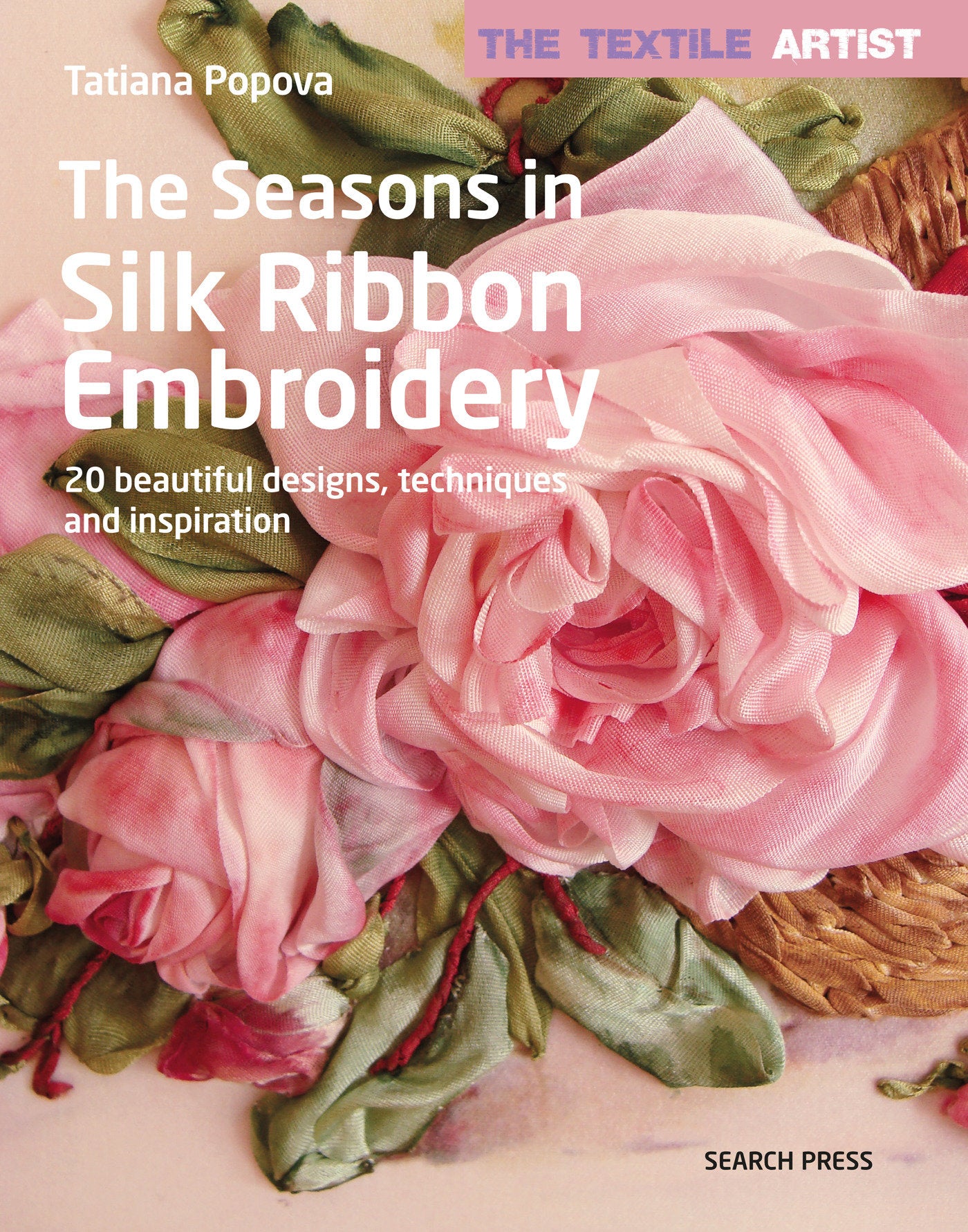 Textile Artist: The Seasons in Silk Ribbon Embroidery, The - 20 beautiful designs, techniques and inspiration (The Textile Artist)