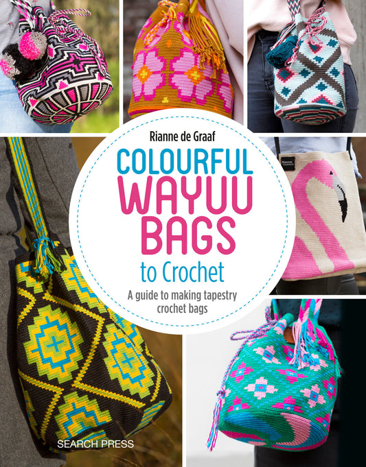 Colourful Wayuu Bags to Crochet - A guide to making tapestry crochet bags