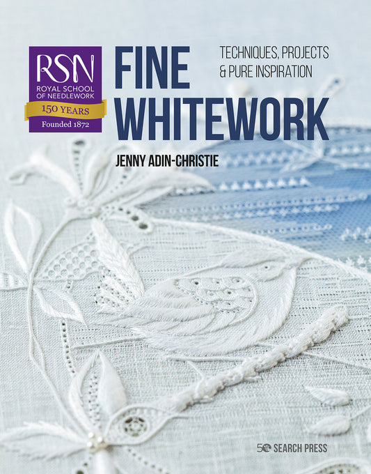 RSN: Fine Whitework - Techniques, projects and pure inspiration (Royal School of Needlework Guides)