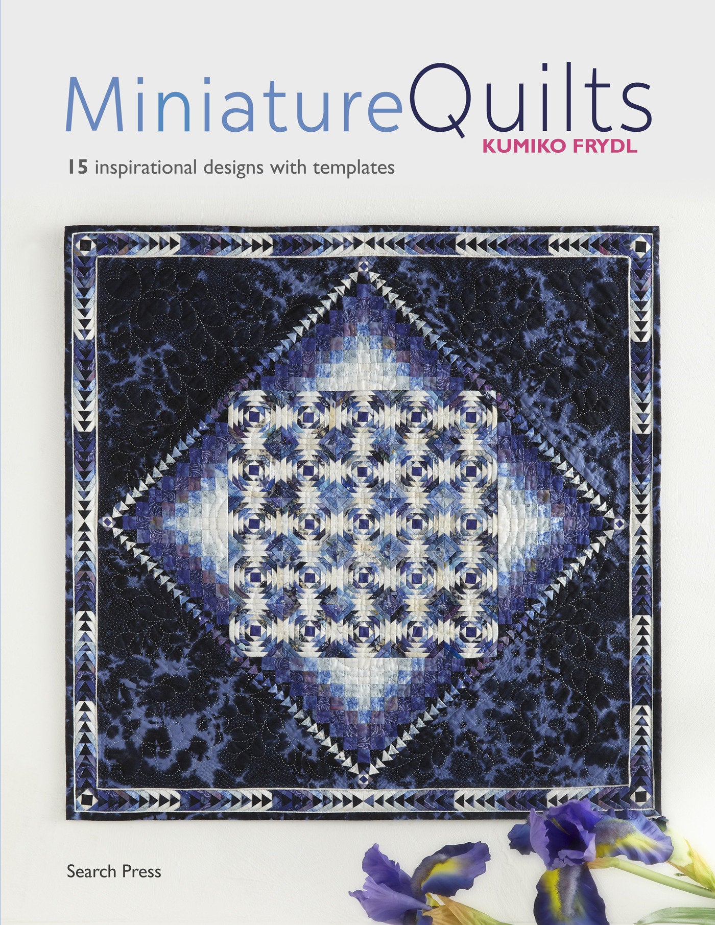 Miniature Quilts - 15 inspirational designs with templates