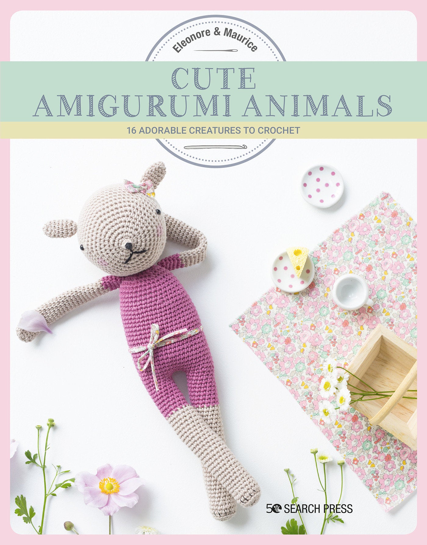 Cute Amigurumi Animals - 16 adorable creatures to crochet