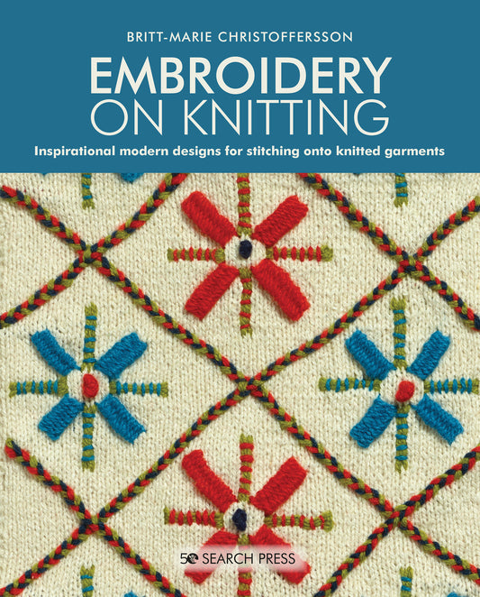 Embroidery on Knitting - Inspirational Modern Designs For Stitching Onto Knitted Garments
