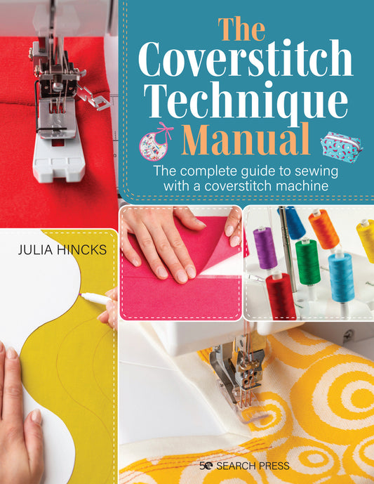 Coverstitch Technique Manual, The - The complete guide to sewing with a coverstitch machine