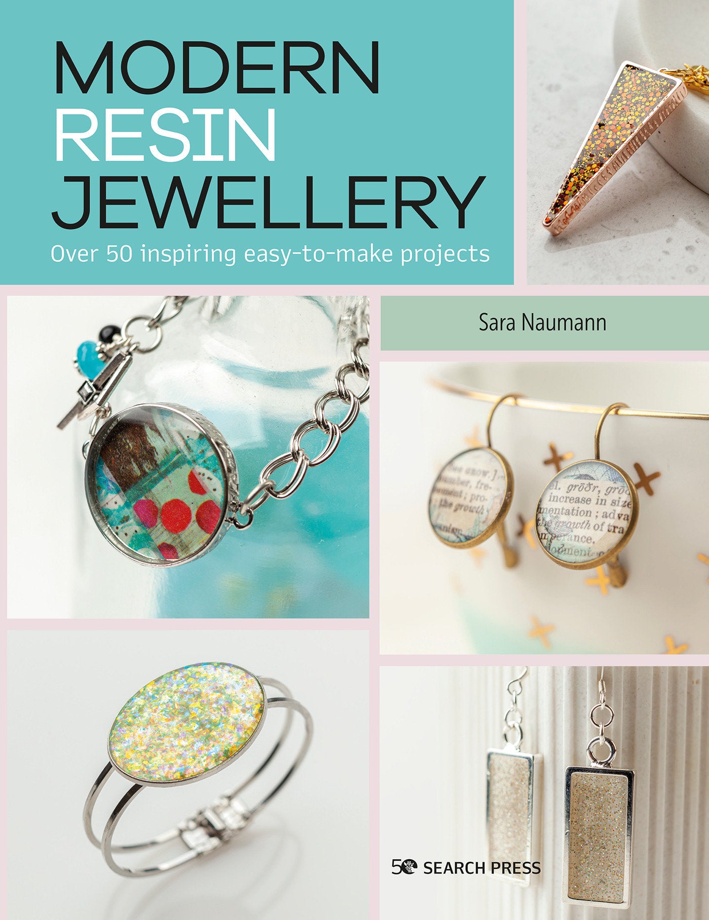 Modern Resin Jewellery - Over 50 inspiring easy-to-make projects