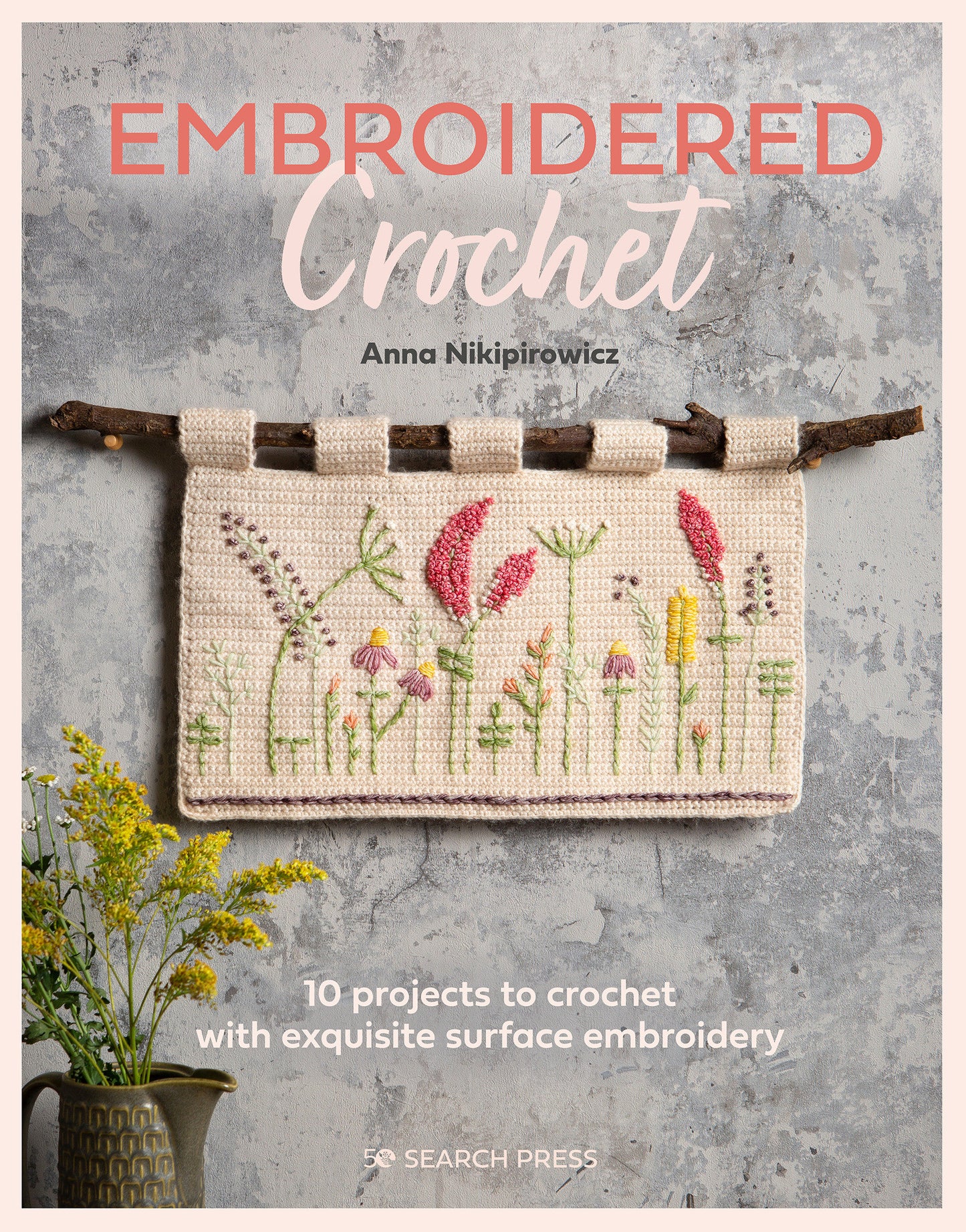 Embroidered Crochet - Enchanting projects to crochet and embroider