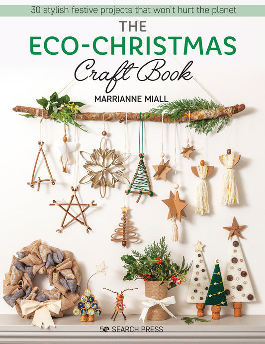 Eco-Christmas Craft Book, The - 30 stylish festive projects that wont hurt the planet