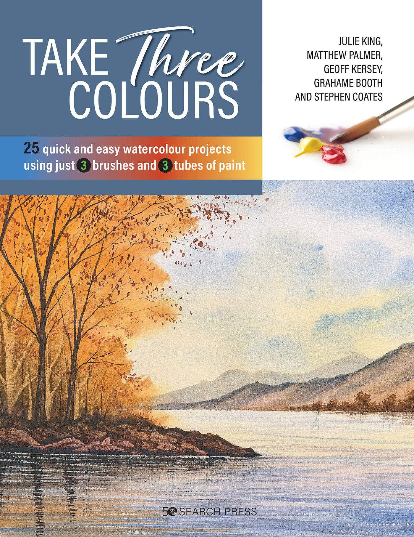 Take Three Colours - 25 quick and easy watercolours using 3 brushes and 3 tubes of paint