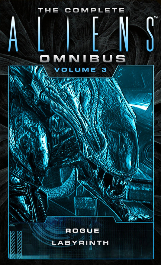 The Complete Aliens Omnibus: Volume Three (Rogue, Labyrinth) - (Rogue, Labyrinth) (Aliens)