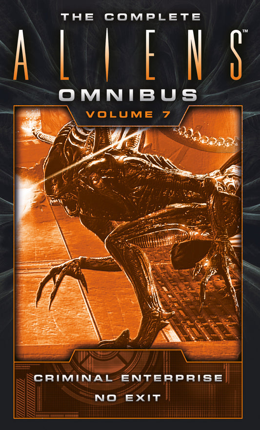 The Complete Aliens Omnibus: Volume Seven (Criminal Enterprise, No Exit) (Aliens)
