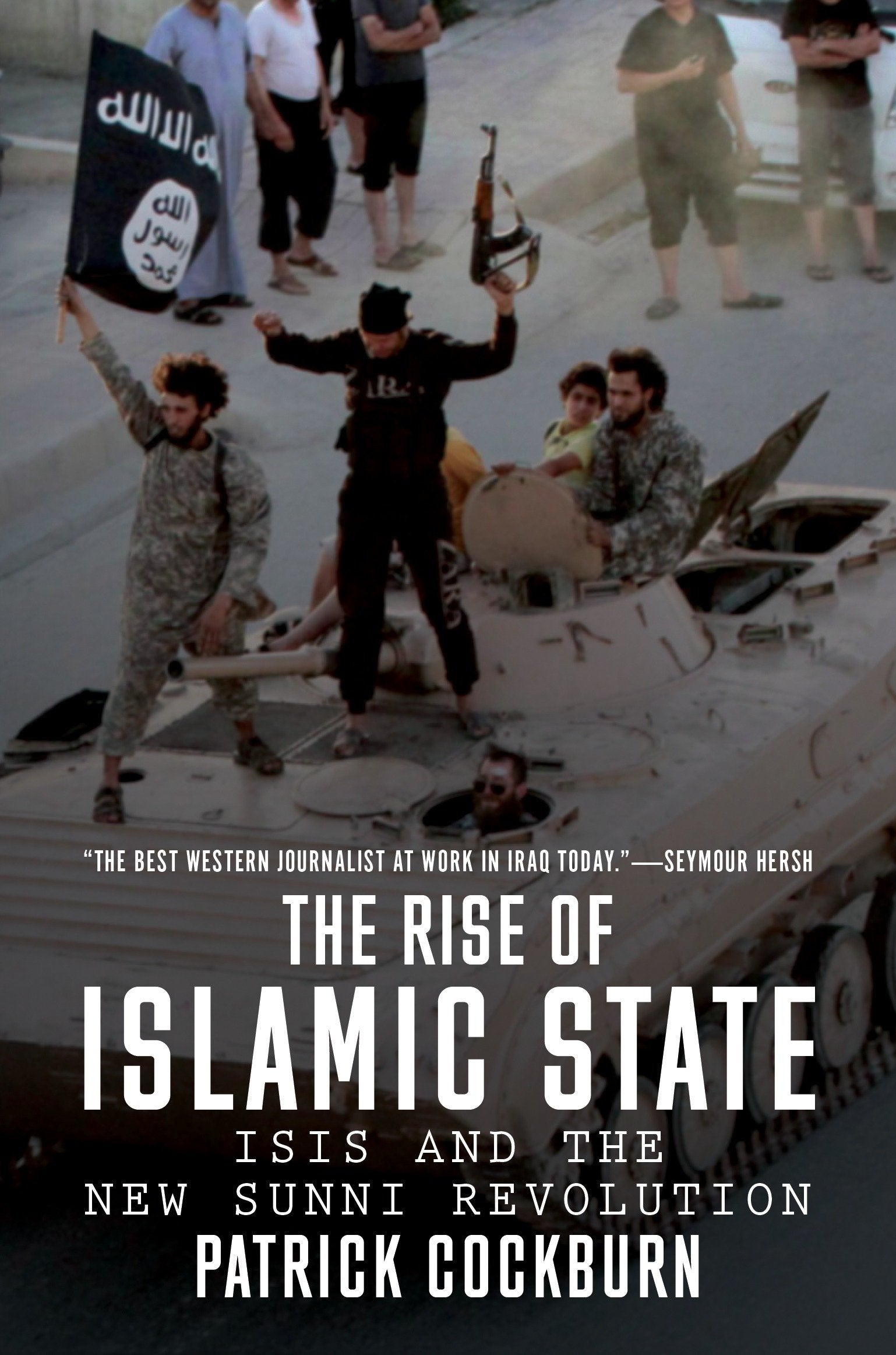 The Rise of Islamic State - ISIS and the New Sunni Revolution