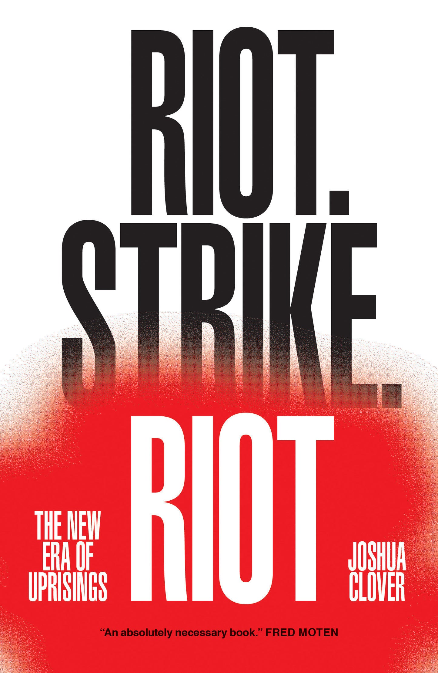 Riot. Strike. Riot - The New Era of Uprisings
