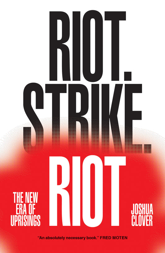 Riot. Strike. Riot - The New Era of Uprisings