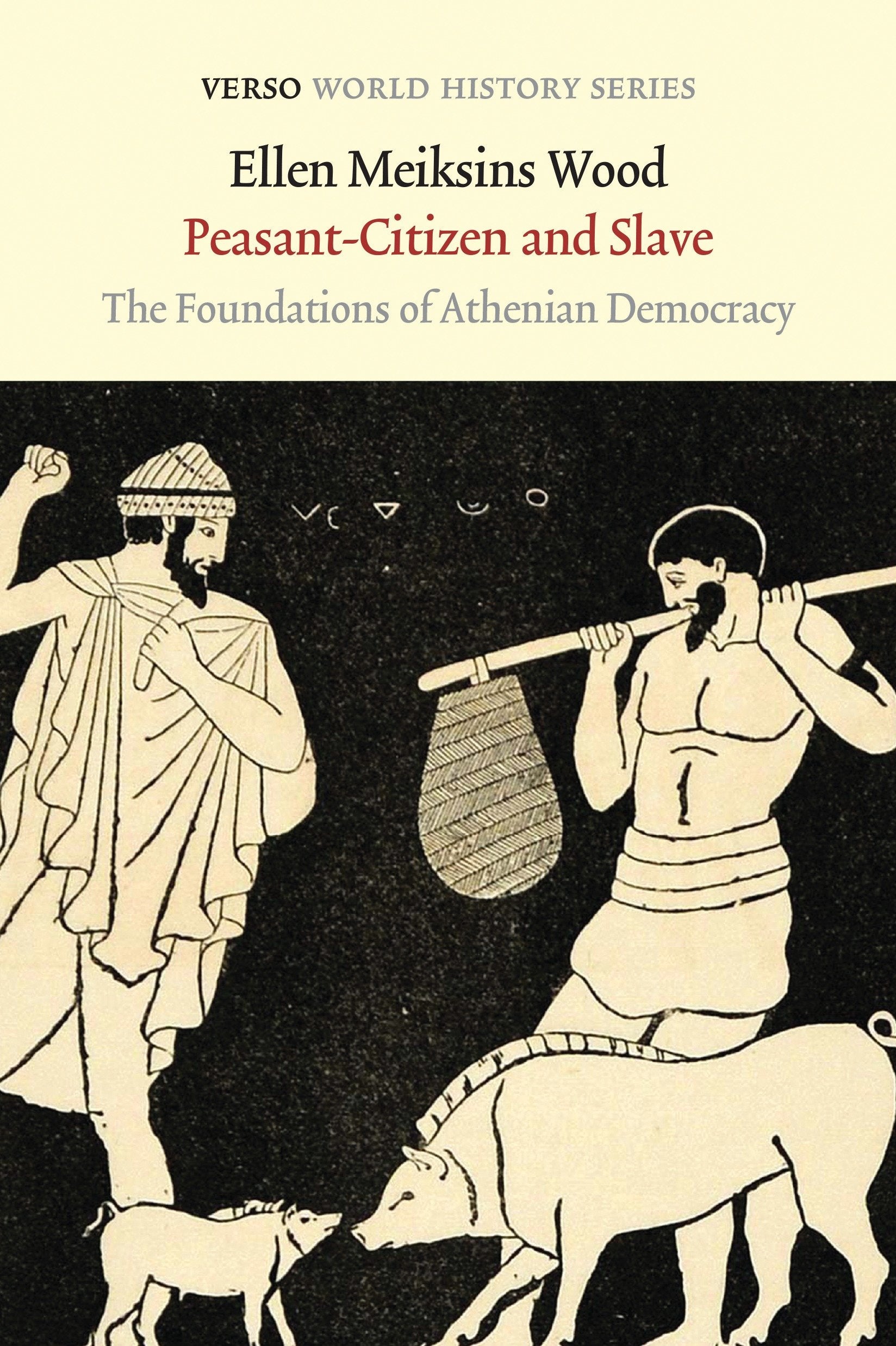 Peasant-Citizen and Slave - The Foundations of Athenian Democracy (Verso World History Series)