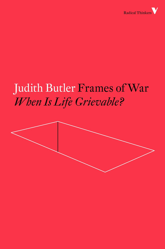 Frames of War - When Is Life Grievable? (Radical Thinkers)