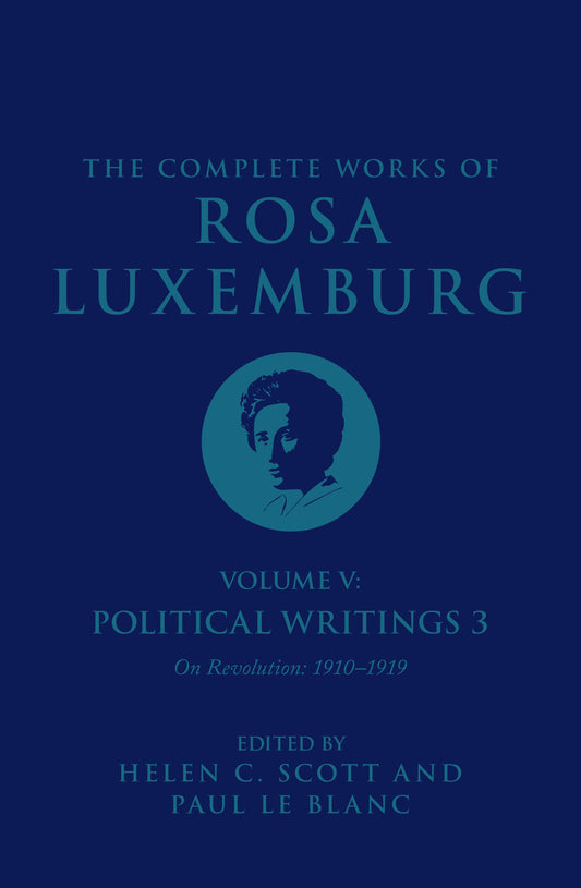 The Complete Works of Rosa Luxemburg Volume V - Political Writings 3, On Revolution 1910–1919