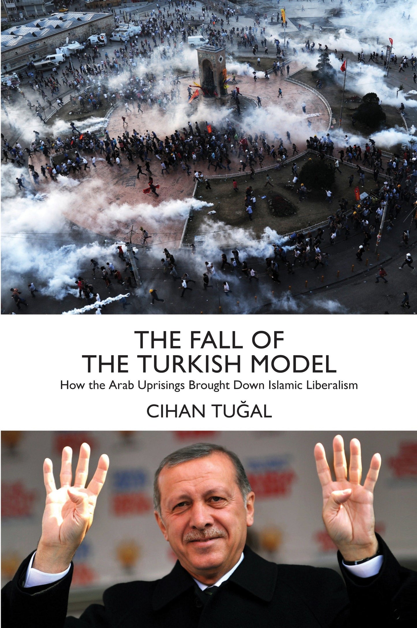 The Fall of the Turkish Model - How the Arab Uprisings Brought Down Islamic Liberalism