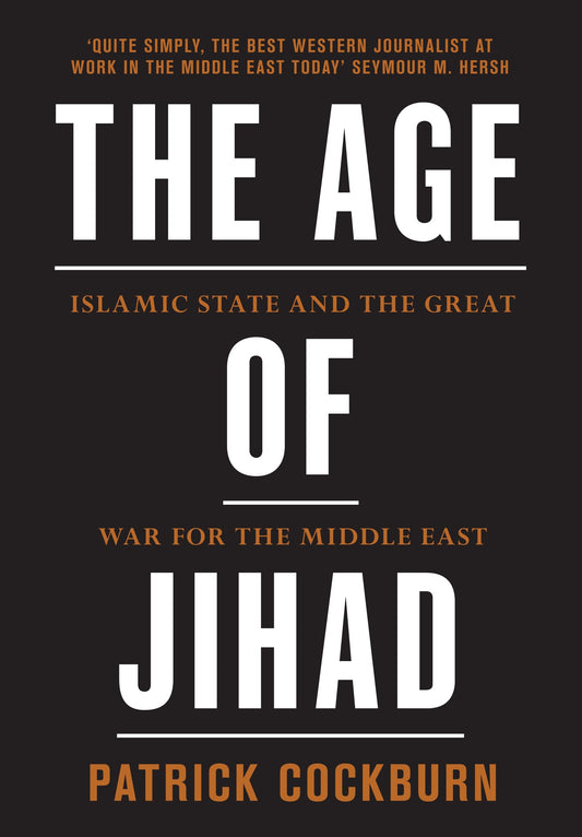 The Age of Jihad - Islamic State and the Great War for the Middle East