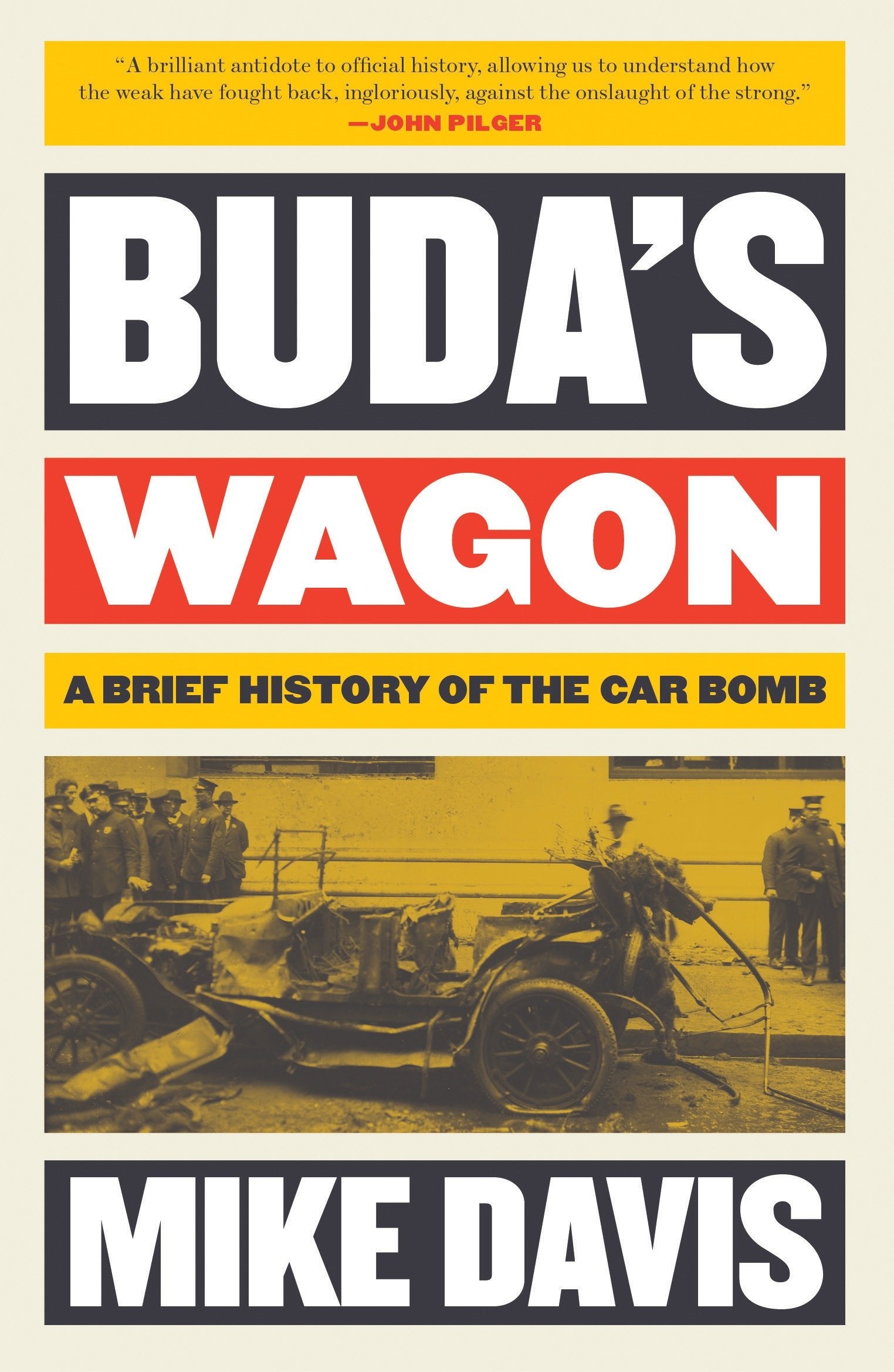 Buda's Wagon - A Brief History of the Car Bomb (Essential Mike Davis)