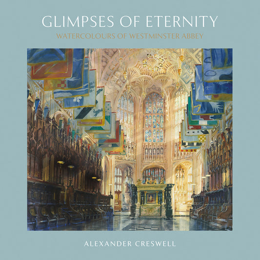 Glimpses of Eternity - Watercolours of Westminster Abbey
