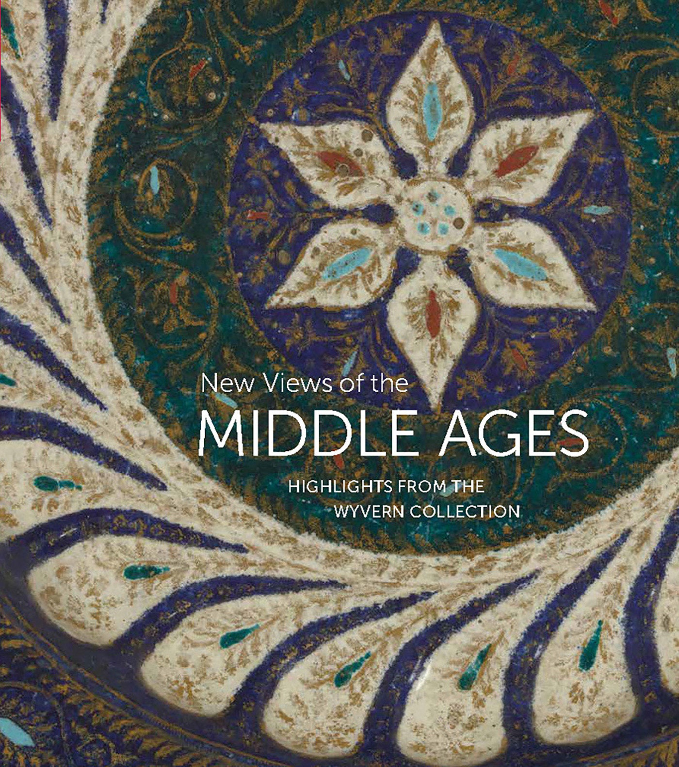 New Views of the Middle Ages - Highlights from the Wyvern Collection