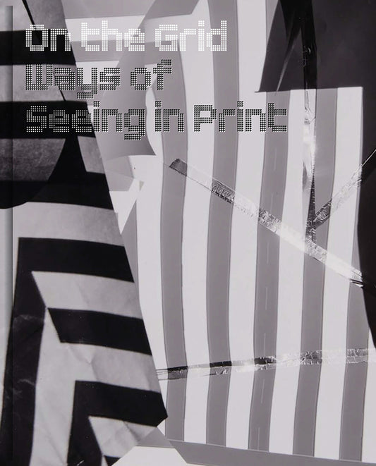 On the Grid - Ways of Seeing in Print