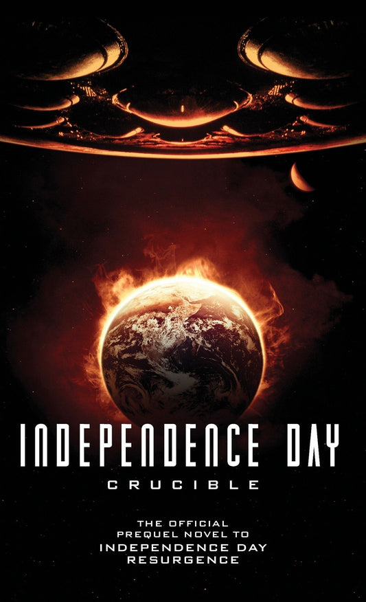 Independence Day: Crucible (The Official Prequel) (Independence Day)