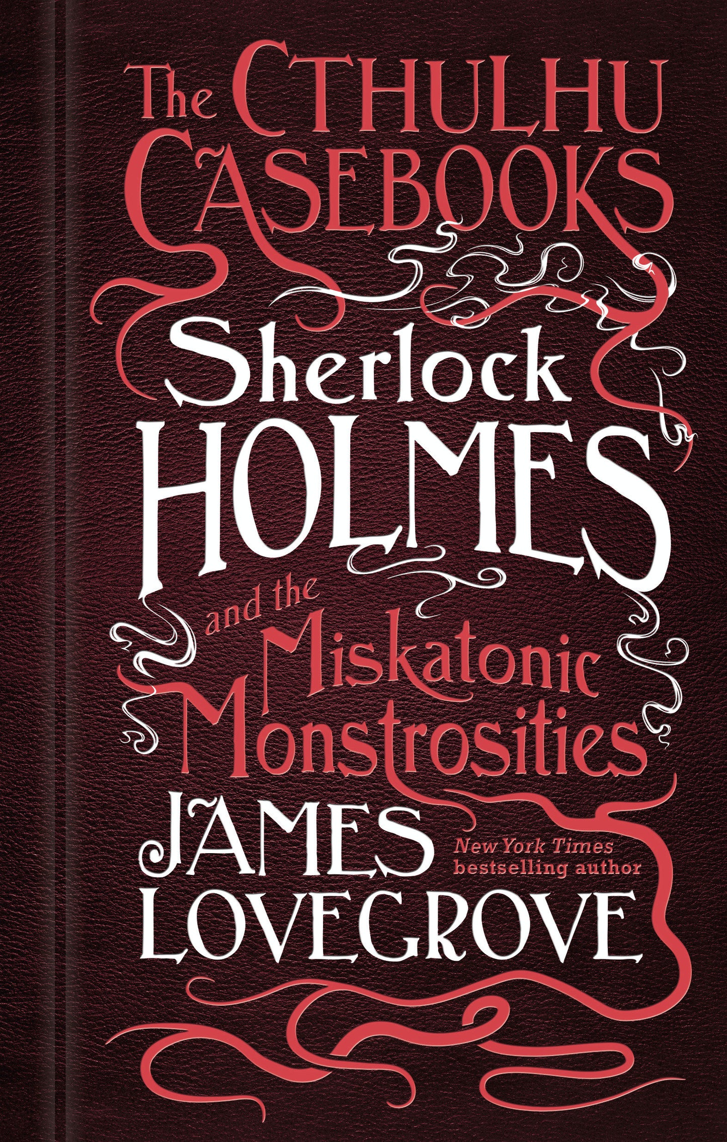 Sherlock Holmes and the Miskatonic Monstrosities - The Cthulhu Casebooks (The Cthulhu Casebooks) (Book:2)