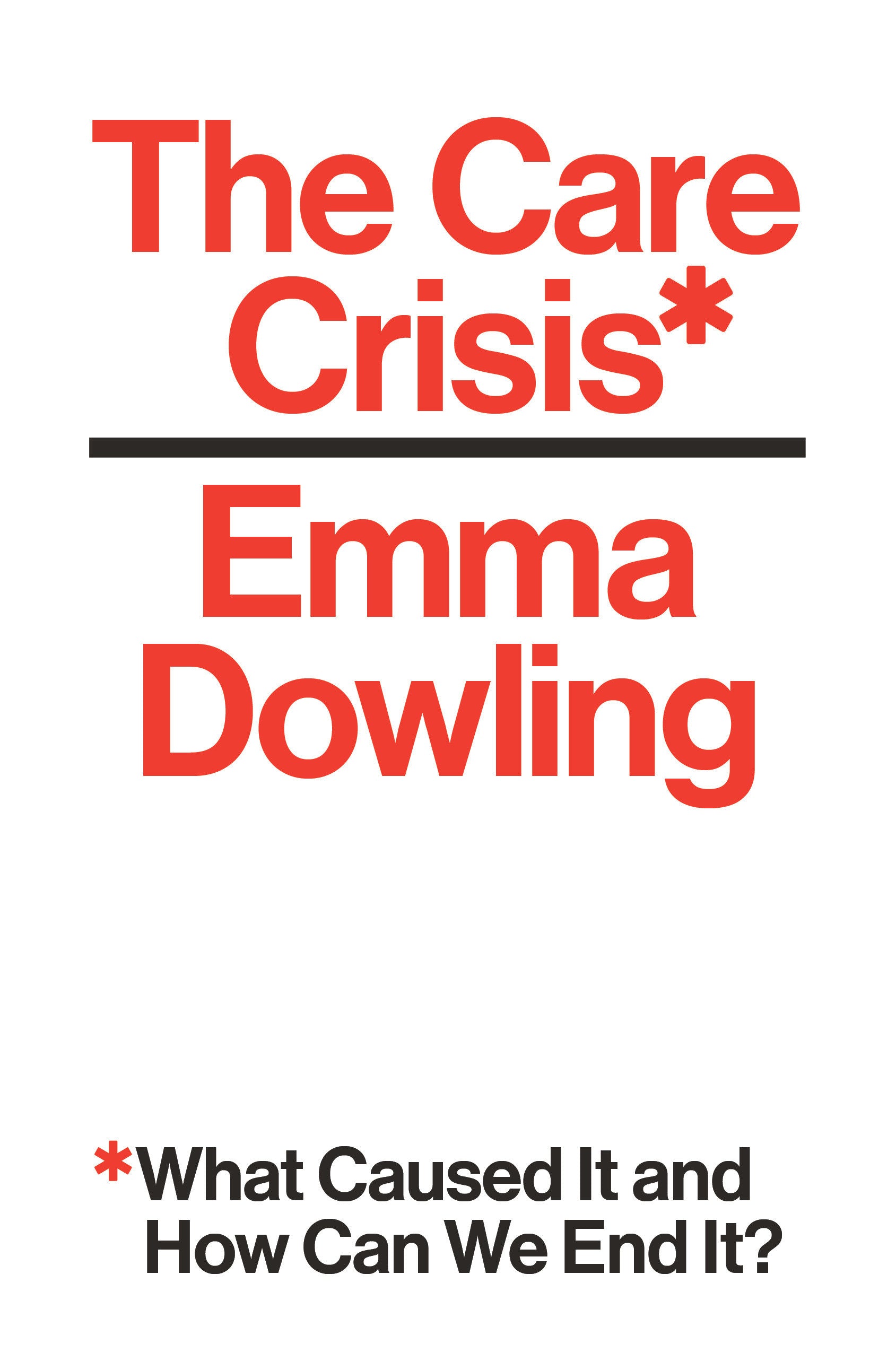 The Care Crisis - What Caused It and How Can We End It?