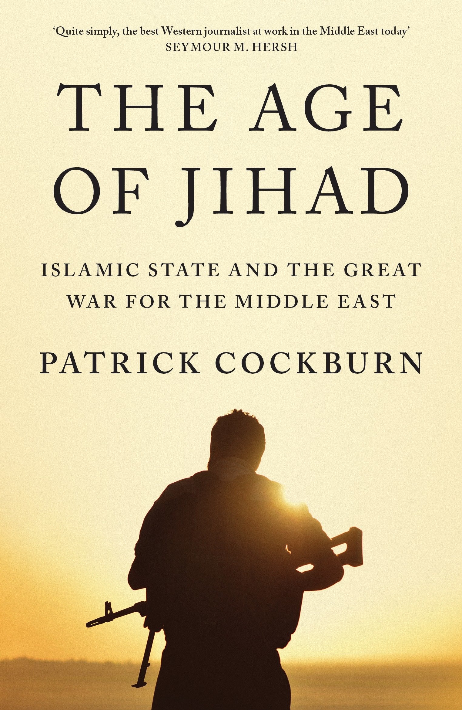 The Age of Jihad - Islamic State and the Great War for the Middle East