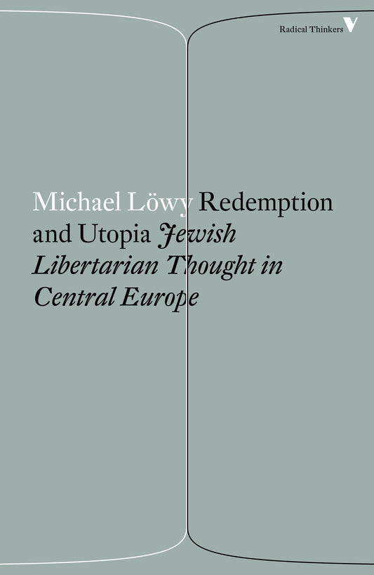 Redemption and Utopia - Jewish Libertarian Thought in Central Europe