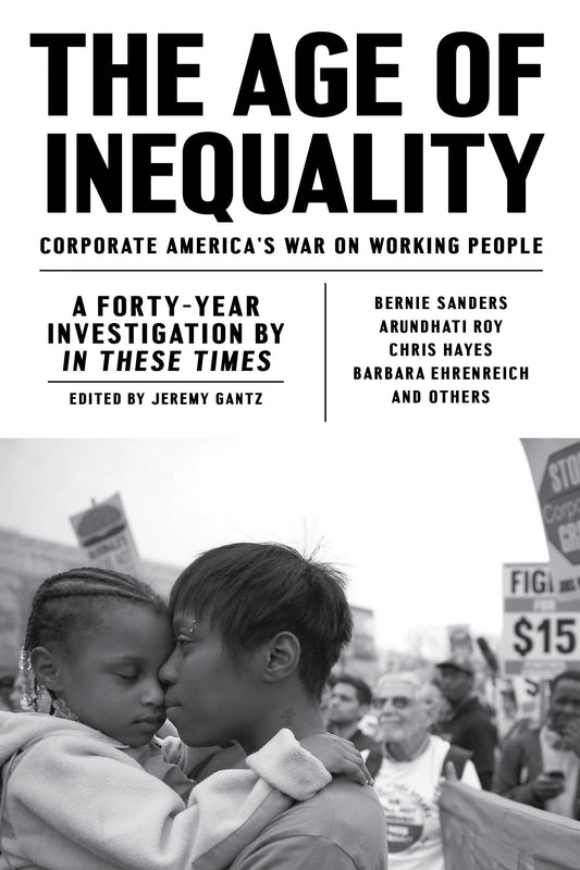 The Age of Inequality - Corporate America's War on Working People